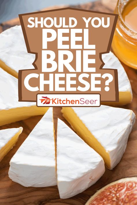 Should You Peel Brie Cheese? - Kitchen Seer Cooking Brie Cheese, Brie For Breakfast, How To Remove Rind From Brie Cheese, Uses For Brie Cheese, Brie Snacks Simple, Brie Cheese And Crackers, Cheese Brie Recipe, How To Use Brie Cheese, How To Serve Brie Cheese On A Platter