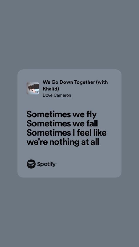 “Sometimes we fly
Sometimes we fall
Sometimes I feel like we're nothing at all” We Go Down Together Dove Cameron, Dove Cameron Lyrics, We Go Down Together, Khalid Lyrics, Big Headphones, Spotify Playlists, Nothing At All, Music Heals, Favorite Song