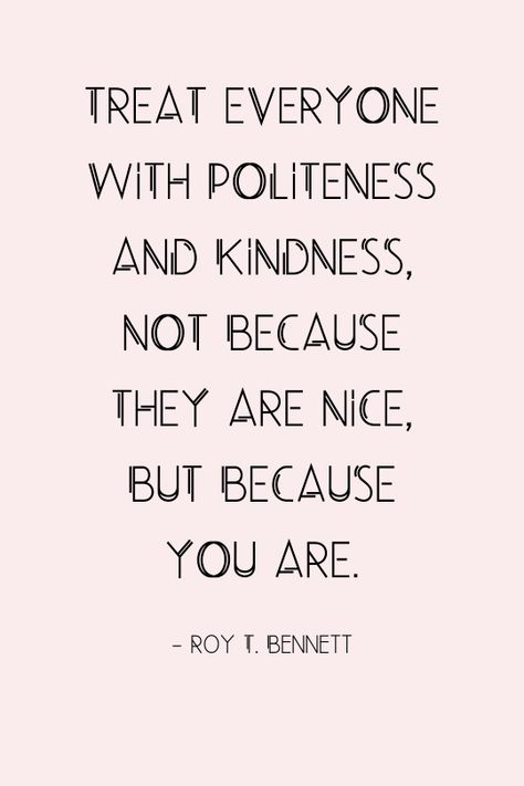 Positive and motivational quote by Roy T. Bennett about treating others kindly. #kindnessquotes #lifequotes #quotes #inspirational Life Quotes Inspirational Wise Words, Quotes Nice, Life Quotes Inspirational, Kindness Quotes, Motivational Quote, Wise Words, Motivational Quotes, Life Quotes, Inspirational Quotes