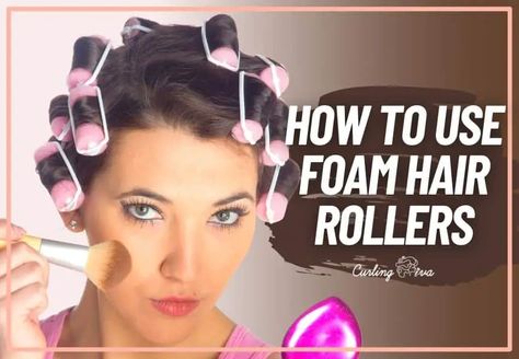 How To Use Foam Hair Rollers – Curling Diva Foam Rollers Short Hair, How To Use Foam Curlers Overnight, Soft Rollers Curls, Foam Roller Hair Overnight Curls, How To Curl Hair With Curlers Rollers, Foam Roller Curls, Sponge Rollers Long Hair, How To Put In Curlers, Foam Rollers Hair Pattern