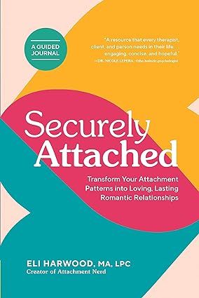 Securely Attached: Transform Your Attachment Patterns into Loving, Lasting Romantic Relationships ( A Guided Journal): Harwood, Eli: 9781632174895: Amazon.com: Books Attached Book, Insecure Attachment, Nicole Lepera, Holistic Psychologist, Attachment Theory, Licensed Therapist, How To Move Forward, Attachment Styles, Life Journal