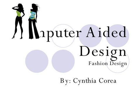 Computer Aided Design Fashion Design By: Cynthia Corea Computer Aided Design Fashion, Design Powerpoint, Computer Aided Design, Project Presentation, 3d Modelling, Design Fashion, Presentation, For Free, Computer