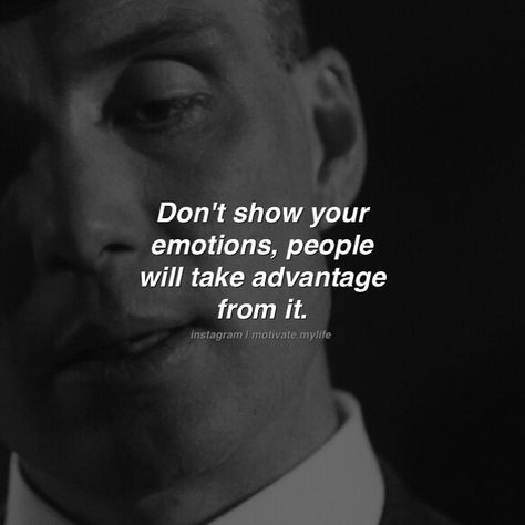 Motivational Quotes 👑 on Instagram: “Don't show your emotions, people will take advantage from it. Follow @motivate.mylife 👑” Don't Show Your Emotions, Bad Days Quotes, Good Motivational Quotes, Peaky Blinders Thomas Shelby, Peaky Blinders Thomas, Bad Quotes, Fantastic Quotes, Peaky Blinders Quotes, Inspirtional Quotes