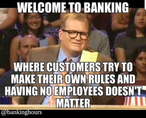 Bank Teller Quotes, Teller Memes, Bank Humor, Banking Humor, Work Funnies, Bank Teller, Workplace Humor, Exam Quotes, Exam Quotes Funny