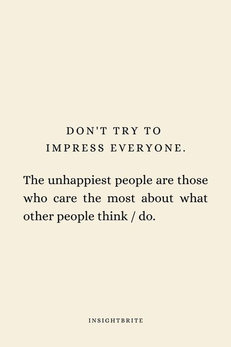 People Who Try To Impress Others, Not Trying To Impress Anyone Quotes, Stop Trying To Be Perfect Quotes, Stop Trying To Impress People, Not To Impress Quotes, Stop Trying To Be Me, Stop Depending On Others For Happiness, Stop Competing With Others, Stop Trying To Impress People Quotes