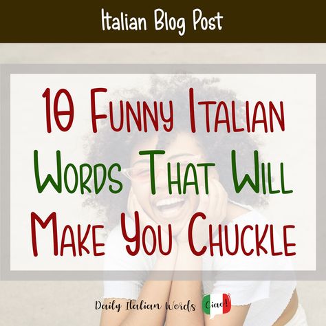 10 Funny Italian Words That Will Make You Chuckle - Daily Italian Words English To Italian Words, Italian Women Quotes, Quotes About Italy, Italian Phrases For Travelers, Funny Italian Quotes, Funny Italian Sayings, Beautiful Italian Words, Italy Quotes, American Words