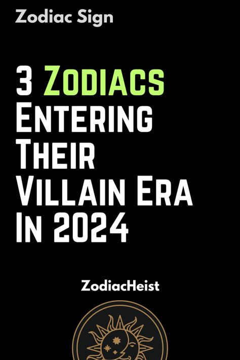 3 Zodiacs Entering Their Villain Era In 2024 – Zodiac Heist Pisces Villain Era, Entering Your Villain Era, How To Enter Your Villain Era, Villain Era, Moon Signs, Earth Signs, Sun Sign, Zodiac Sign, Zodiac Signs