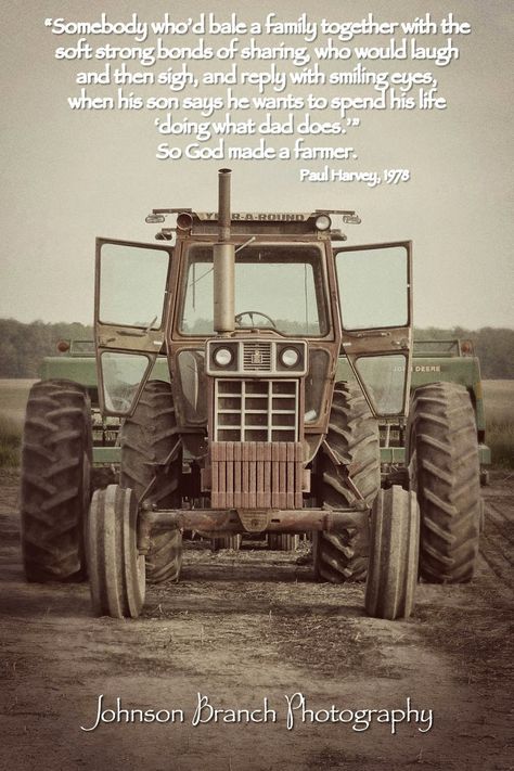 So God Made a Farmer,Paul Harvey 1978. Antique International Harvester Tractor, Spring planting. Vintage Edit Johnson Branch Photography Tractor Quotes, Quotes About Farming, Quotes About Tractors, Farmer Quotes Farm Life, Farm Quotes, Farm Humor, Paul Harvey, Tractor Photos, International Harvester Tractors