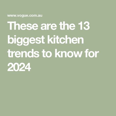 These are the 13 biggest kitchen trends to know for 2024 Current Kitchen Trends 2024, 2024 Kitchen Ideas, Kitchens 2024 Trends, 2025 Kitchen Trends, 2024 Kitchens, 2024 Kitchen Trends, Kitchens 2024, Biggest Kitchen, Popular Kitchen Colors