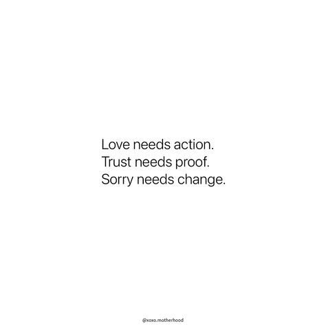 Actions speak louder than words. Show love, prove trust, and let change follow ‘sorry’. Love Changes Quotes, Words Over Actions Quotes, Actions Are Louder Than Words, Trusting Love Again Quotes, Actions Words Quotes, Quote Actions Speak Louder Than Words, Change Quotes Relationship, Words Actions Quotes, Actions Over Words Quotes