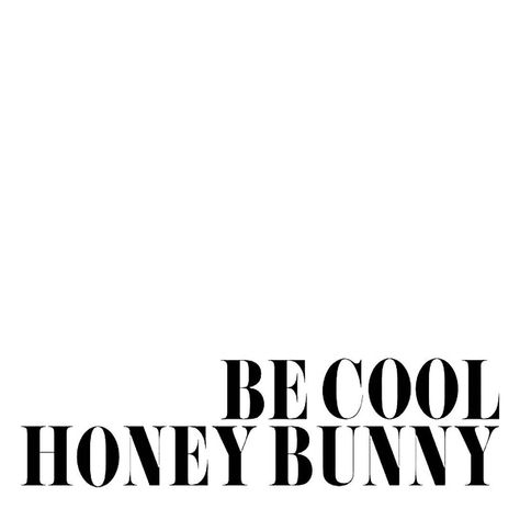 Be cool honey bunny Be Cool Honey Bunny, Honey Bunny, Be Cool, Instagram Bio, 로고 디자인, Pulp Fiction, Note To Self, Pretty Words, Urban Decay