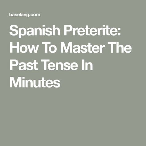 Spanish Preterite: How To Master The Past Tense In Minutes Spanish Past Tense, Spanish Preterite Tense, Imperfect Spanish, Preterite Spanish, Simple Present Tense, Learning Languages Tips, Regular Verbs, Speak Spanish, Basic Grammar