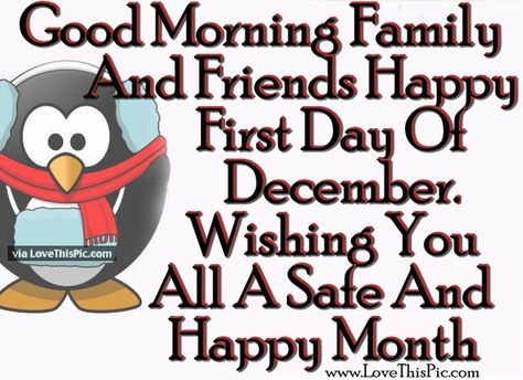 Good Morning Family and Friends Happy First Day Of December Good Morning Happy First Day Of December, Snoopy, Good Morning Family And Friends, Happy First Day Of December, Quotes Goodbye, Goodbye November, Christmas Qoutes, December Hello, November Hello