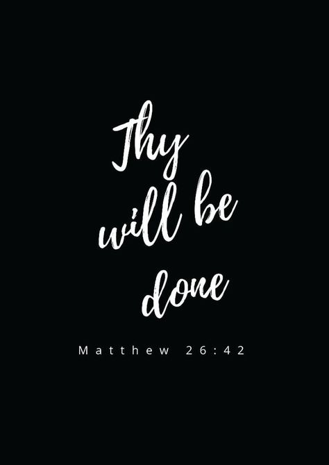 Absolutely ✝️🩸✝️‼️‼️‼️ Your Will Be Done Wallpaper, Lord Your Will Be Done, Thy Will Be Done Wallpaper, Let Your Will Be Done Quotes, Your Will Be Done Quotes, Prayer For God's Will To Be Done, Thy Will Be Done Quotes, Not My Will But Yours Be Done, Thy Will Be Done Tattoo