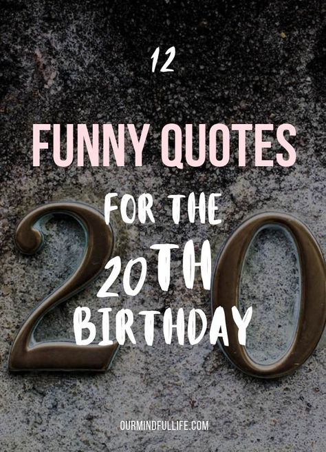 12 Funny Birthday Quotes For The 20th Birthday-OurMindfullife.com-  happy-birthday-quotes-birthday-wishes-and-sayings-for-friends 20 Birthday Quotes For Me, Twenty Birthday Quotes, Twenty Birthday Caption, What To Do For Your 20th Birthday, Twenties Birthday Captions, Happy 20 Birthday, Birthday Captions For 20 Years Old, 20s Birthday Quotes, 20s Birthday Caption