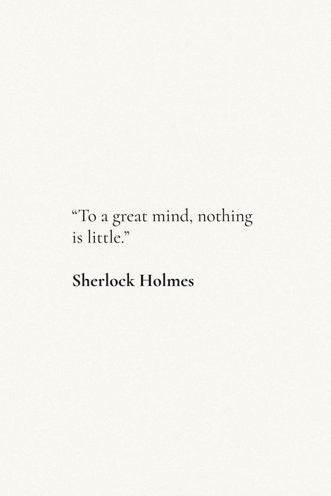 Sherlock Holmes Quotes Wallpaper, Sherlock Holmes Book Quotes, Enjoy Being In The Process Of Becoming, Short Literary Quotes, Sherlock Tattoos, Short Literature Quotes, Other Words For Beautiful, Sherlock Holmes Tattoo, Sherlock Holmes Aesthetic