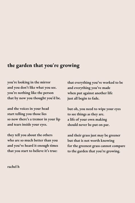 "the garden that you're growing" – poem about self growth by Rachel H deep poetry quotes, poems on life, inspirational life poetry, powerful poems, rhyming poems, self growth poetry, inspirational poem, growing poem, growth poem, personal growth poetry, growth poetry quotes, growth mindset poetry Poetry About Daughters, Poems About Appreciation, Poems About Hardships, Poem About Perfection, Famous Poems About Self Love, Rhyming Poems About Self Love, Poems For Self Growth, Poems About Being Shy, Poems About Expectations