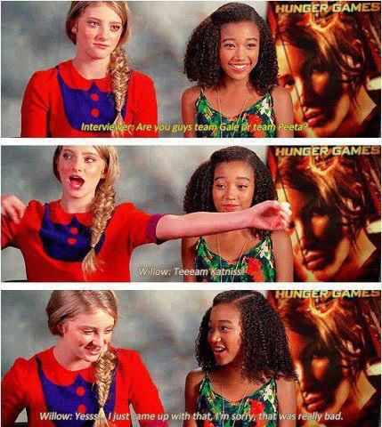 Interviewer: Are you guys team Gale or team Peeta?  Willow: Teeeam Katniss! Yessss... I just came up with that, I'm sorry, that was really bad. (: Hunger Games Problems, Rue Hunger Games, Hunger Games Interview, Hunger Games Actors, Team Peeta, Hunger Games Jokes, Team Gale, Divergent Hunger Games, Hunger Games Peeta