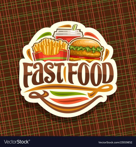 Logo for fast food Royalty Free Vector Image - VectorStock Fast Food Logo, Fast Food Logos, Food Sticker, Vegan Fast Food, Food Logo Design, Fizzy Drink, Food Logo, Mothers Day Brunch, Burger And Fries