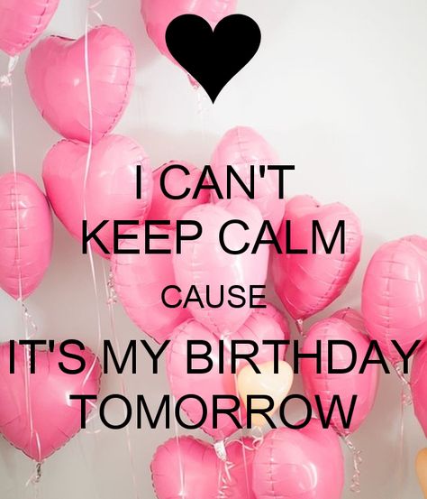 Keep Calm My Birthday, Keep Calm Birthday, Birthday Month Quotes, My Birthday Tomorrow, Tomorrow Is My Birthday, Thank You For Birthday Wishes, Birthday Wishes Gif, Happy Birthday To Me Quotes, Birthday Tomorrow