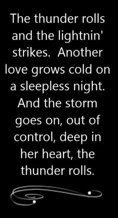 i used to be related to him by 3rd cousin. met him once. nice man. im only 6 days younger than him. Thunder Rolls Garth Brooks, Garth Brooks Quotes, Thunder Quotes, Garth Brooks Lyrics, Quotes Lyrics Songs, Lyrics Deep, Leaving Quotes, Favorite Cousin, Nice Man