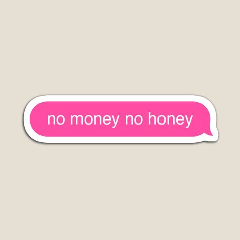 Get my art printed on awesome products. Support me at Redbubble #RBandME: https://www.redbubble.com/i/magnet/No-Money-No-Honey-Sticker-by-Nicole-Ash/69172332.TBCTK?asc=u App Icon Design, App Icon, Typographic Stickers, No Money No Honey, Money Png, Yo Yo Honey Singh, No Money, Aesthetic Stickers, Icon Design