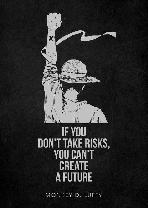 If you don’t take risks, you can’t create a future.” – Monkey D. Luffy One Piece Quote, Existentialism Quotes, One Piece Quotes, Naruto Quotes, Strong Mind Quotes, Man Up Quotes, Savage Quotes, Anime Quotes Inspirational, Warrior Quotes