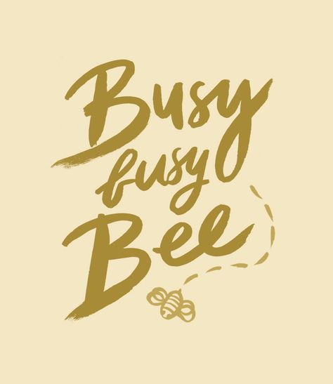 Busy As A Bee Quotes, Busy Busy Busy Quotes, Busy Bee Quotes, Bee Quotes Inspiration, Bee Lettering, Beehive Art, Bee Things, Bee Quotes, Bee Stuff