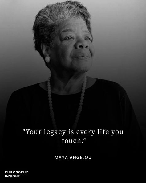 "Your legacy is every life you touch." - Maya Angelou | Instagram Maya Angelou Quotes Life, Maya Angelou Inspirational Quotes, Maya Angelou Poems, Legacy Quotes, Love Radio, Fear Of Love, Poet Quotes, Good Morning Spiritual Quotes, Maya Angelou Quotes