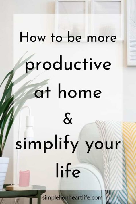 How to be More Productive at Home and Simplify Your Life Be More Productive At Home, How To Be Productive, Time Management Tools, Household Management, Simplifying Life, Be Productive, Be More Productive, How To Stop Procrastinating, Making Life Easier