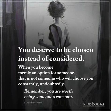 You Deserve To Be Chosen Instead Of Considered Quotes, Daily Affirmations, You Deserve, Affirmations, A Woman, Mirror