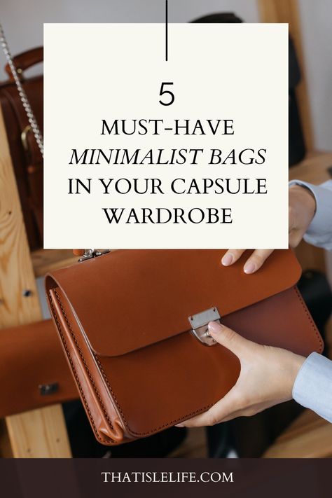 5 Must-Have Minimalist Bags In Your Capsule Wardrobe Minimalist Handbags For Women, Basic Bags Capsule Wardrobe, Capsule Wardrobe Handbags, Capsule Wardrobe Purses, Handbag Capsule Wardrobe, Capsule Purse Collection, Purse Capsule Wardrobe, Bags Capsule Wardrobe, Capsule Handbag Collection