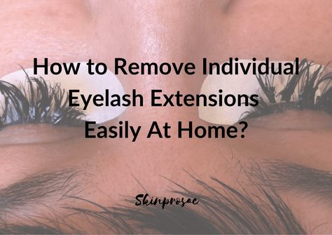 How to Remove Individual Eyelash Extensions at Home How To Remove Lashes Eyelash Extensions, Lash Extension Removal Diy, How To Remove Eyelash Extensions, How To Remove Lash Extensions At Home, Lash Extensions Removal, Remove Eyelash Extensions, Remove Lash Extensions, Eyelash Extensions At Home, Single Lash Extensions