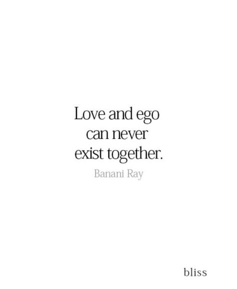 Love and ego can never exist together. Quotes On Ego Relationships, Ego Ruins Relationship, Ego Over Love Quotes, Love And Ego Quotes, True Love Exists Quotes, Men Ego Quotes, Ego Love Quotes, High Ego Quotes, Ego In Relationship Quotes