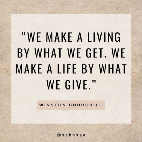 We Make A Living By What We Get Quote, We Make A Living By What We Get Winston Churchill, We Make A Living By What We Get, Whistleblower Quotes, Presidents Quotes, Winning Quotes, Winston Churchill Quotes, Giving Quotes, Good Quotes