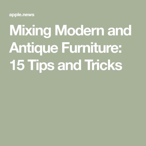 Mixing Modern and Antique Furniture: 15 Tips and Tricks How To Mix Modern And Traditional Decor, Mixing Victorian And Modern Furniture, Mixing Modern And Antique Furniture Living Room, Mix Antique And Modern Furniture, Antiques Mixed With Modern, How To Mix Furniture Styles In Bedroom, Modern With Antique Decor, Vintage Modern Design, Modern Mixed With Antique Decor