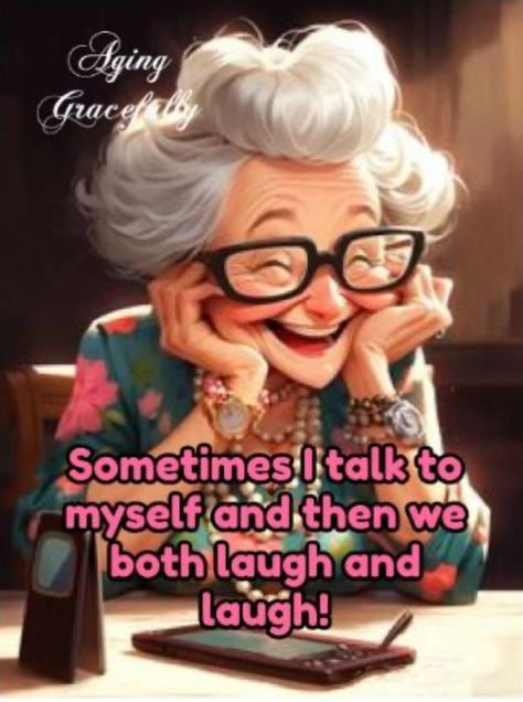 Funny Old Age Quotes, Old Age Quotes, Getting Older Humor, I Talk To Myself, Old Age Humor, Talk To Myself, Senior Humor, Funny Old People, Happy Day Quotes