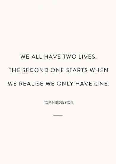 Life Quotes YOLO Live life to the fullest We All Have Two Lives, Yolo Quote, One Life Quotes, Live Quotes For Him, Tom Hiddleston Quotes, Now Quotes, Full Quote, Live Life To The Fullest, Life Quotes To Live By