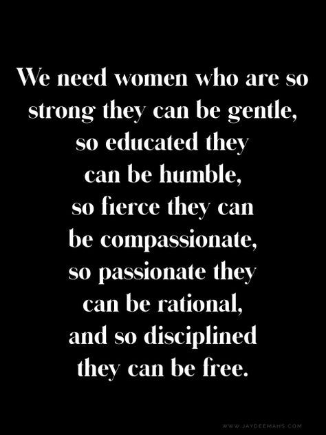 Humble Quotes Woman, Being Fierce Quotes Woman, Strong Soft Woman Quotes, Gentle Women Quotes, An Educated Woman Quotes, Humble Woman Quotes, Quotes On Gentleness, Being Held Quotes, Stay Gentle Quotes