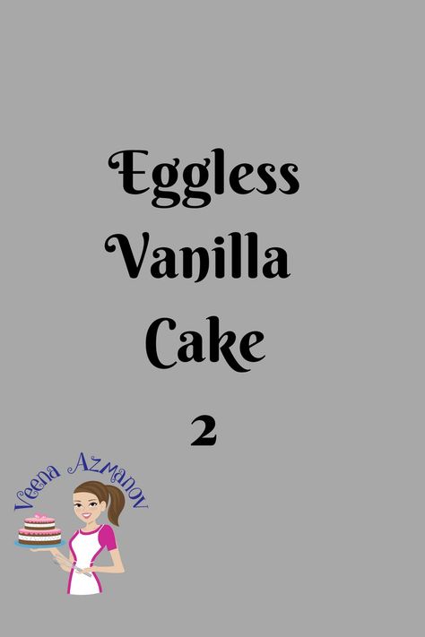 Eggless Vanilla Cake Recipe 2 Eggless Vanilla Cake Recipe, Vanilla Sugar Cookie Recipe, Chocolate Fudge Cake Recipe, Condensed Milk Cake, Eggless Cakes, Recipe For Teens, Sugar Lace, Edible Lace, Vanilla Sugar Cookie