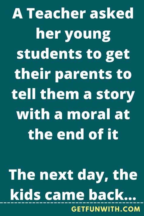 A Teacher asked her young students to get their parents to tell them a story with a moral at the end of it – GetFunWith Short Funny Stories, Good Moral Stories, Short Moral Stories, Witty One Liners, Clean Funny Jokes, Clean Jokes, Work Jokes, Best Teacher Ever, Moral Stories