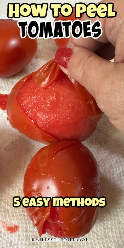 How To Peel Frozen Tomatoes, Peeling Tomatoes Easy Oven, Peel Tomatoes Easy, How To Peel Tomatoes Easily, How To Blanch Tomatoes, Peeling Tomatoes, Peel Tomatoes, How To Store Tomatoes, Restless Chipotle