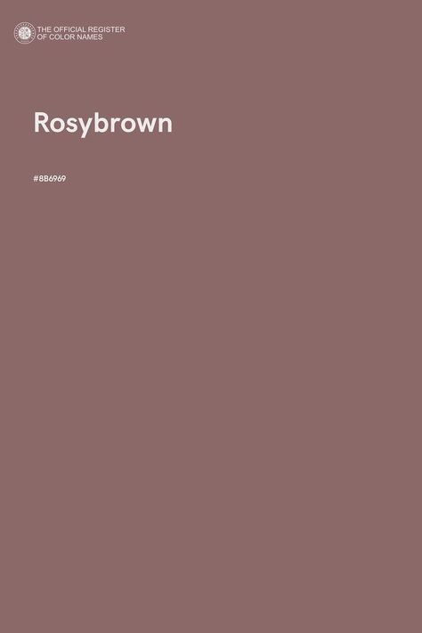 Rosybrown - Color Name of Hex #8B6969 Rosy Brown Color Palette, Rosy Brown Aesthetic, Morgan Color, Rosewood Color, Pantone Swatches, Hex Color Palette, Dark Green Aesthetic, Muted Colours, Brown Color Palette