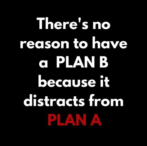 No Plan B Quotes, Rule No 1 Quotes, No Distractions Quotes, Distraction Quotes, No Plan B, Hustle Motivation, Reach Goals, No Distractions, I Have A Plan