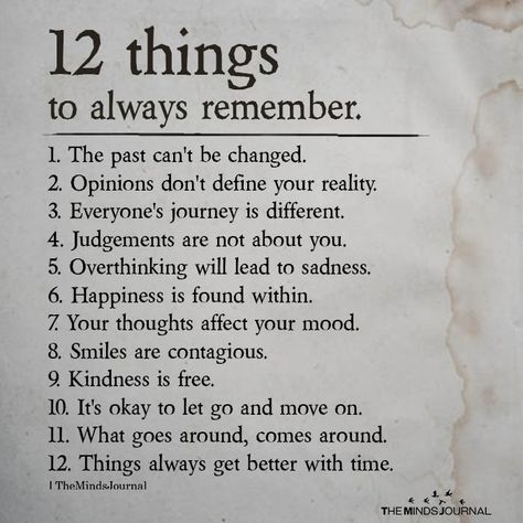 12 things to always remember 1. The past can't be changed. 2. Opinions don't define your reality. 3. Everyone's journey is different. Things To Always Remember, Citation Souvenir, خريطة ذهنية, Now Quotes, Inspirerende Ord, Remember Quotes, Vie Motivation, Motiverende Quotes, Lesson Quotes