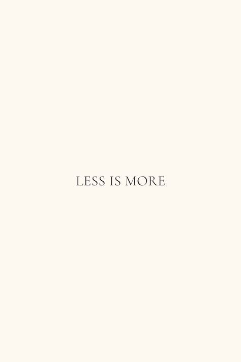 Less Is More Wallpaper, Less Is More Aesthetic, Less Is More Quotes, Less Is More Tattoo, Minimal Widget, Less Is More Design, Ins Wallpaper, Affirmation Station, Do Less