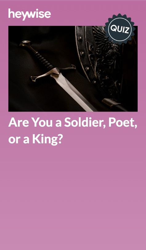 The Poet The Soldier And The King, The Soldier The Poet The King, Soldier Poet King Quiz, Soldier Poet King, What Colors Represent, Which Hogwarts House, Fun Questions, A Soldier, Trivia Quiz