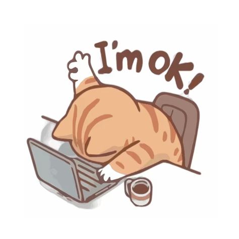 CUTE CAT : hard work " I'm Ok " - Cute Cat - T-Shirt | TeePublic Cat Drinking Tea Drawing, Work Profile Picture, Cute Cats Doodle, Cat Studying, Work Wallpaper, Im Ok, Cats Cartoon, Animated Cats, Kawaii Cat Drawing