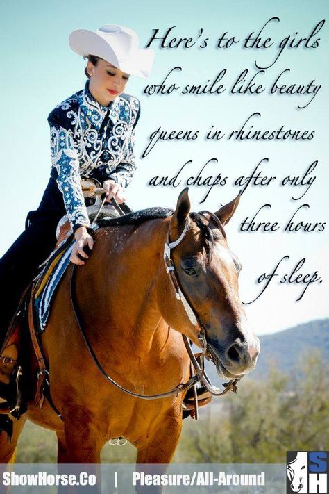 *Inspiration* Here's to the girls who show Western Pleasure. Cowgirl Quote, Western Pleasure Horses, Horse Showing, Equestrian Quotes, Trick Riding, Cowgirl Quotes, Riding Quotes, Horse Show Clothes, Cowgirl Outfit