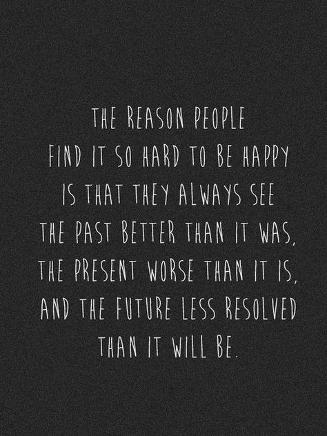 Yes, sometimes the past seems so beautiful and I miss it so much until I remember how much we have all grown and what we have all become. Things are never going to be perfect, you choose how much you make of every moment in your life. Now Quotes, Today Quotes, Words Worth, Quotable Quotes, To Be Happy, Hard Drive, The Words, Great Quotes, Find It